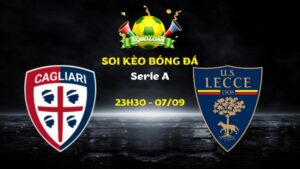 Soi Kèo Cagliari vs Lecce | 23h30 Ngày 07/09 - Serie A