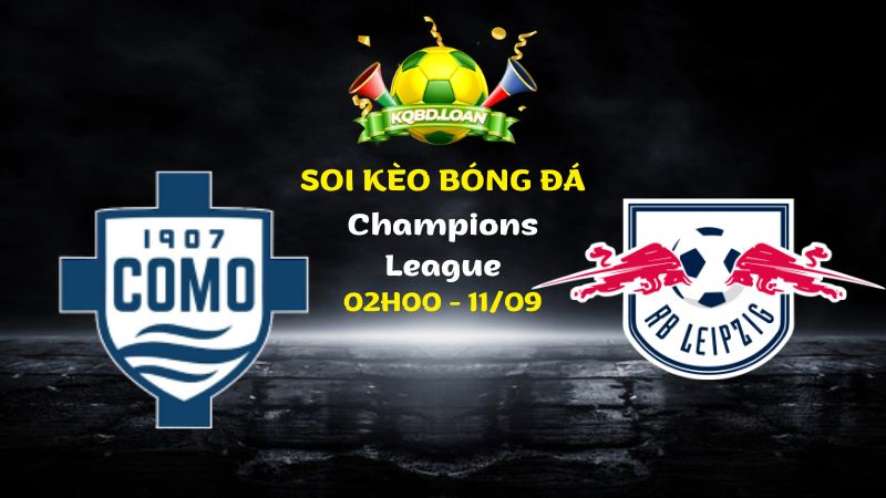 Soi Kèo Como vs Leipzig | 02h00 Ngày 11/09 - Champions League